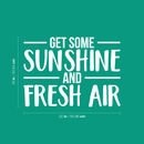 Vinyl Wall Art Decal - Get Some Sunshine And Fresh Air - 16" x 22" - Modern Inspirational Quote Sticker For Home Bedroom Living Room Coffee Shop Work Office Patio Decor White 16" x 22" 3