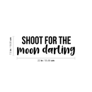 Vinyl Wall Art Decal - Shoot For The Moon Darling - 7.5" x 22" - Modern Inspirational Quote Positive Sticker For Home Girl Bedroom Kids Room School Playroom Office Decor Black 7.5" x 22" 3