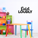 Vinyl Wall Art Decal - Exist Loudly - 10" x 22" - Modern Motivational Quote Sticker For Home Bedroom Kids Room Playroom School Classroom Coffee Shop Work Office Decor Black 10" x 22"
