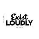 Vinyl Wall Art Decal - Exist Loudly - 10" x 22" - Modern Motivational Quote Sticker For Home Bedroom Kids Room Playroom School Classroom Coffee Shop Work Office Decor Black 10" x 22" 3