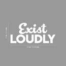 Vinyl Wall Art Decal - Exist Loudly - 10" x 22" - Modern Motivational Quote Sticker For Home Bedroom Kids Room Playroom School Classroom Coffee Shop Work Office Decor White 10" x 22" 3