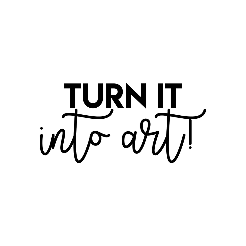 Vinyl Wall Art Decal - Turn It Into Art - 10.5" x 22" - Trendy Motivational Quote Sticker For Home Bedroom Kids Room Playroom School Classroom Work Office Decor Black 10.5" x 22" 3