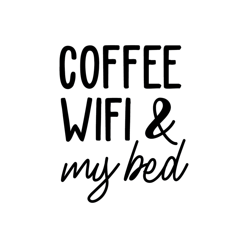 Vinyl Wall Art Decal - Coffee Wifi & My Bed -22" x 17" - Trendy Funny Sticker Quote For Home Bedroom Living Room Dorm Room Kitchen Coffee Shop Cafe Decor Black 22" x 17" 4
