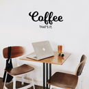 Vinyl Wall Art Decal - Coffee That's It - Modern Funny Sticker Quote For Home Bedroom Living Room Restaurant Kitchen Coffee Shop Cafe Decor   3