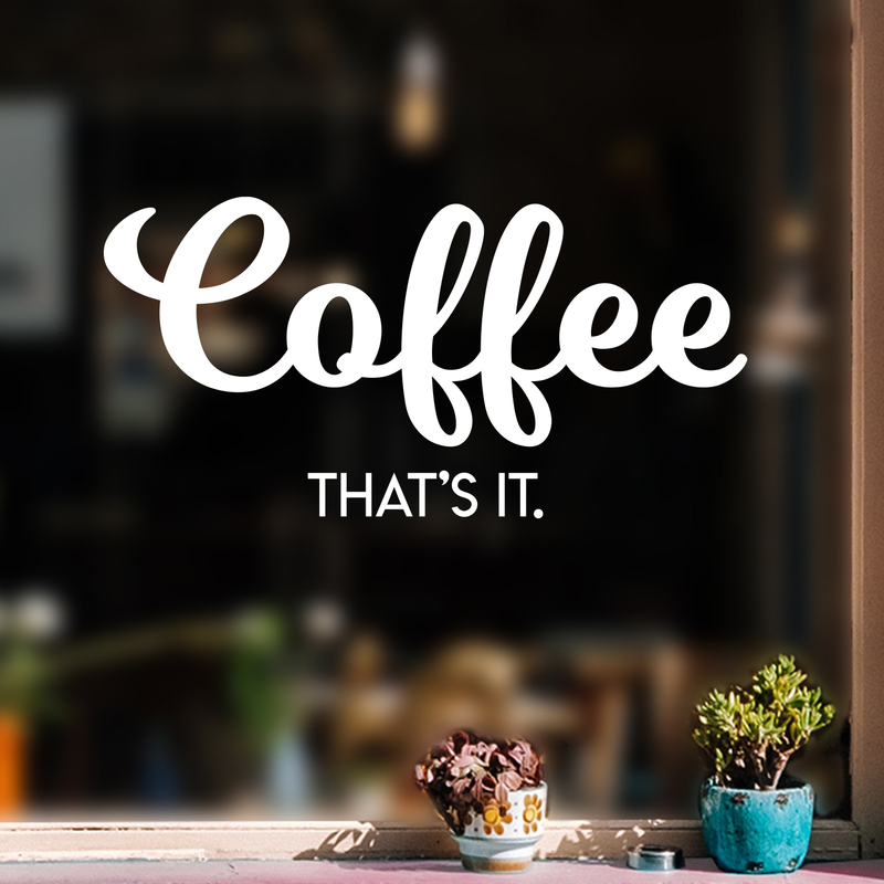 Vinyl Wall Art Decal - Coffee That's It - 11" x 22" - Modern Funny Sticker Quote For Home Bedroom Living Room Restaurant Kitchen Coffee Shop Cafe Decor White 11" x 22" 2
