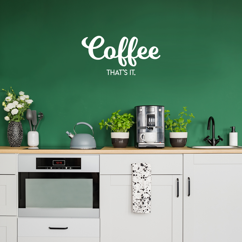Vinyl Wall Art Decal - Coffee That's It - 11" x 22" - Modern Funny Sticker Quote For Home Bedroom Living Room Restaurant Kitchen Coffee Shop Cafe Decor White 11" x 22" 3