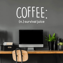 Vinyl Wall Art Decal - Coffee Definition Survival Juice - 17" x 31" - Modern Funny Sticker Quote For Home Bedroom Living Room Restaurant Kitchen Coffee Shop Cafe Decor White 17" x 31" 5