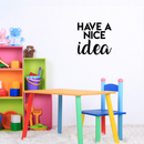 Vinyl Wall Art Decal - Have A Nice Idea - 17" x 18" - Modern Motivational Quote Cute Positive Sticker For Home Bedroom Kids Room School Classroom Coffee Shop Work Office Decor Black 17" x 18"