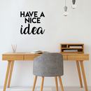 Vinyl Wall Art Decal - Have A Nice Idea - 17" x 18" - Modern Motivational Quote Cute Positive Sticker For Home Bedroom Kids Room School Classroom Coffee Shop Work Office Decor Black 17" x 18" 5