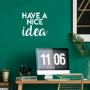Vinyl Wall Art Decal - Have A Nice Idea - 17" x 18" - Modern Motivational Quote Cute Positive Sticker For Home Bedroom Kids Room School Classroom Coffee Shop Work Office Decor White 17" x 18"