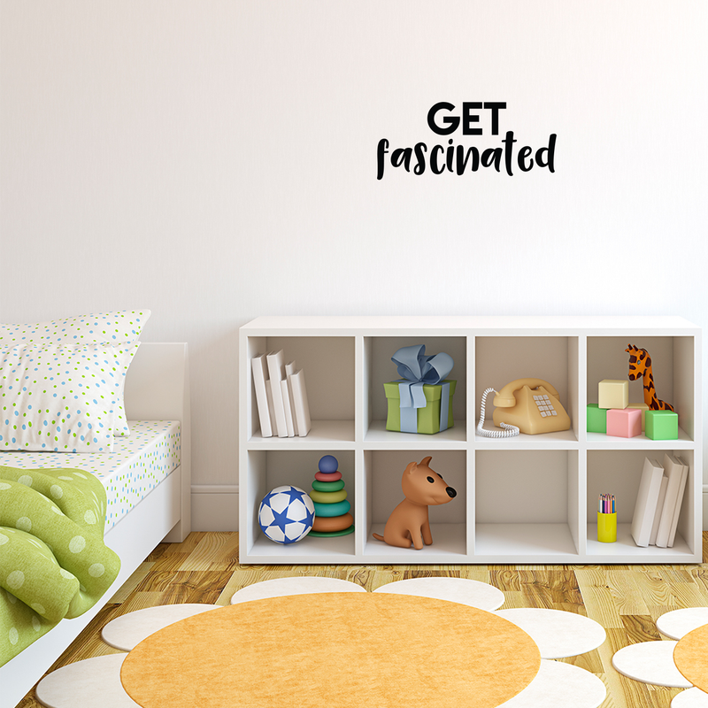 Vinyl Wall Art Decal - Get Fascinated - 9.5" x 22" - Modern Motivational Optimism Quote Sticker For Home Bedroom Kids Room Playroom School Classroom Coffee Shop Work Office Decor Black 9.5" x 22"