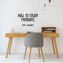Vinyl Wall Art Decal - How To Enjoy Mondays: You Don't - 17" x 28" - Modern Funny Sticker Quote For Home Bedroom Living Room Work Office Coffee Shop Decor Black 17" x 28" 2