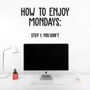 Vinyl Wall Art Decal - How To Enjoy Mondays: You Don't - 17" x 28" - Modern Funny Sticker Quote For Home Bedroom Living Room Work Office Coffee Shop Decor Black 17" x 28" 3