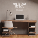 Vinyl Wall Art Decal - How To Enjoy Mondays: You Don't - 17" x 28" - Modern Funny Sticker Quote For Home Bedroom Living Room Work Office Coffee Shop Decor White 17" x 28" 2