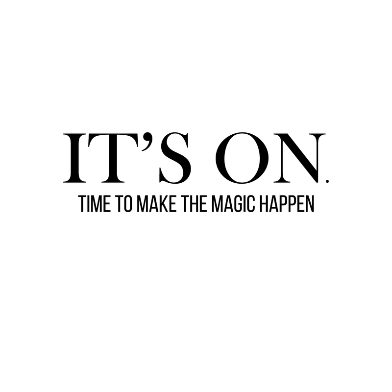 Vinyl Wall Art Decal - It's On. Time To Make The Magic Happen - 6.5" x 22" - Modern Motivational Quote Sticker For Home Bedroom Kids Room Playroom School Classroom Coffee Shop Work Office Decor Black 6.5" x 22" 2