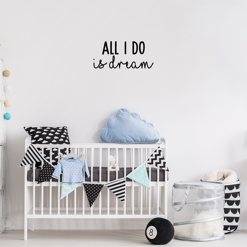 Vinyl Wall Art Decal - All I Do Is Dream - 10" x 22" - Modern Inspirational Quote Cute Sticker For Home Bed Bedroom Kids Room Nursery Work Office Coffee Shop Decor Black 10" x 22" 2