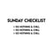 Vinyl Wall Art Decal - Sunday Checklist - 13" x 32" - Modern Sarcastic Weekend Quote Funny Sticker For Home Office Bed Bedroom Couch Living Room Apartment Coffee Shop Decor Black 13" x 32"