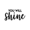 Vinyl Wall Art Decal - You Will Shine - 12" x 22" - Modern Inspirational Quote Cute Sticker For Home Office Bed Bedroom Kids Room Nursery Playroom Coffee Shop Decor Black 12" x 22" 2