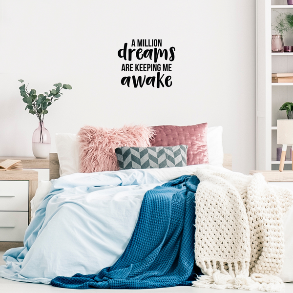 Vinyl Wall Art Decal - A Million Dreams Are Keeping Me Awake - Modern Inspirational Quote Sticker For Home Office Bed Bedroom Kids Room Coffee Shop Decor