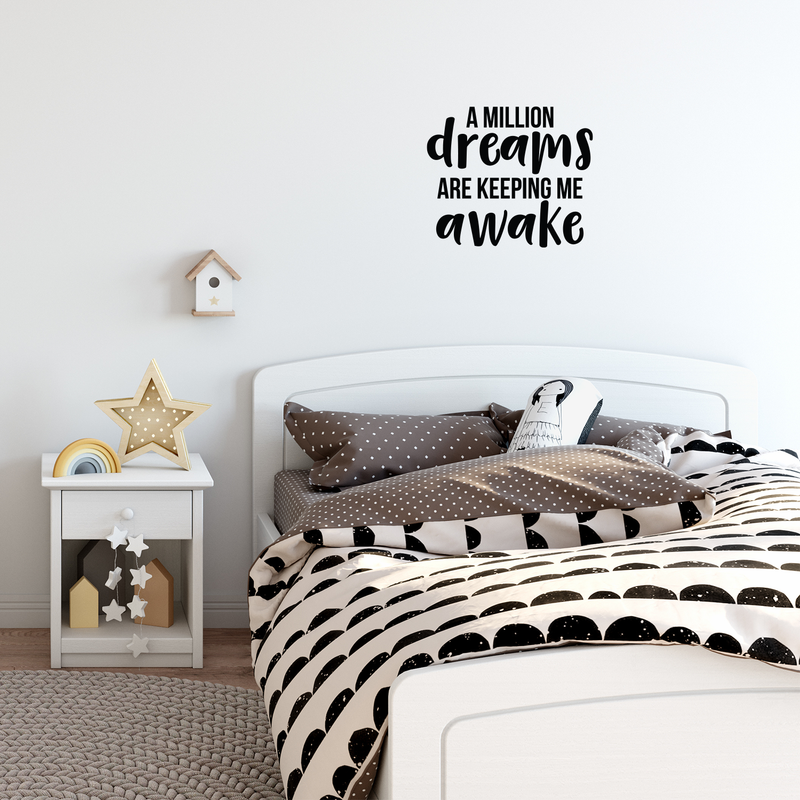 Vinyl Wall Art Decal - A Million Dreams Are Keeping Me Awake - 17" x 20" - Modern Inspirational Quote Sticker For Home Office Bed Bedroom Kids Room Coffee Shop Decor Black 17" x 20" 5
