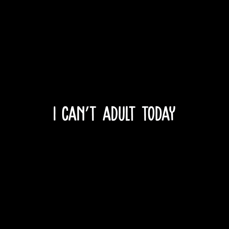 Vinyl Wall Art Decal - I Can't Adult Today - 3" x 25" - Modern Funny Adult Joke Quote Sticker For Home Office Bed Bedroom Couch Living Room Apartment Coffee Shop Decor White 3" x 25" 5