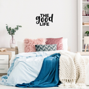 Vinyl Wall Art Decal - The Good Life - Modern Inspirational Quote Positive Sticker For Home Office Bedroom Kids Room Playroom Apartment School Coffee Shop Decor   2