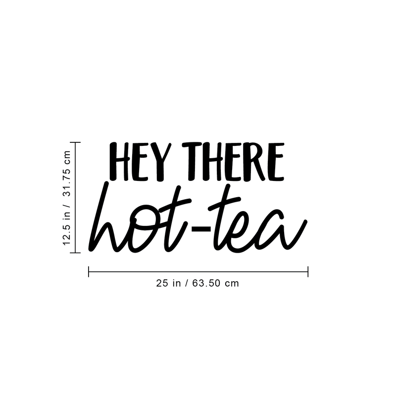 Vinyl Wall Art Decal - Hey There Hot-Tea - 12.5" x 25" - Modern Sarcastic Teatime Quote Sticker For Home Office kitchenette Bedroom Kitchen Living Room Coffee Shop Decor Black 12.5" x 25" 4