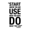 Vinyl Wall Art Decal - Start Where You Are Use What You Have - 20" x 11" - Modern Motivational Quote Sticker For Home Office Bedroom School Classroom Gym Coffee Shop Decor Black 20" x 11" 4