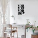 Vinyl Wall Art Decal - Never Never Never Give In - Winston Churchill - 21.5" x 17" - Modern Inspirational Optimism Quote Sticker For Home Office Bedroom School Classroom Decor Black 21.5" x 17" 2