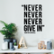 Vinyl Wall Art Decal - Never Never Never Give In - Winston Churchill - 21.5" x 17" - Modern Inspirational Optimism Quote Sticker For Home Office Bedroom School Classroom Decor Black 21.5" x 17" 3