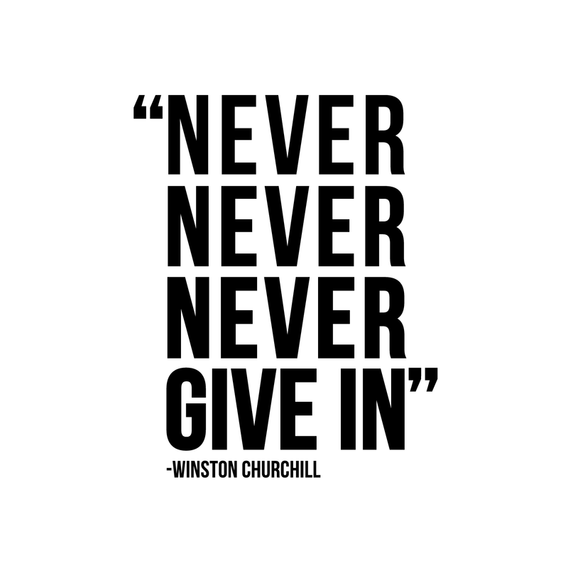 Vinyl Wall Art Decal - Never Never Never Give In - Winston Churchill - 21.5" x 17" - Modern Inspirational Optimism Quote Sticker For Home Office Bedroom School Classroom Decor Black 21.5" x 17" 4