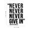 Vinyl Wall Art Decal - Never Never Never Give In - Winston Churchill - 21.5" x 17" - Modern Inspirational Optimism Quote Sticker For Home Office Bedroom School Classroom Decor Black 21.5" x 17" 5