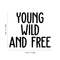 Vinyl Wall Art Decal - Young Wild And Free - 17" x 20" - Modern Inspirational Self Esteem Quote Sticker For Home Office Bedroom Teen Room Playroom Coffee Shop Decor Black 17" x 20" 5