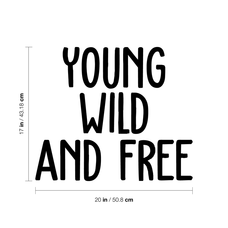Vinyl Wall Art Decal - Young Wild And Free - 17" x 20" - Modern Inspirational Self Esteem Quote Sticker For Home Office Bedroom Teen Room Playroom Coffee Shop Decor Black 17" x 20" 5