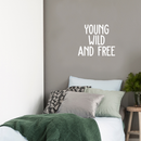Vinyl Wall Art Decal - Young Wild And Free - 17" x 20" - Modern Inspirational Self Esteem Quote Sticker For Home Office Bedroom Teen Room Playroom Coffee Shop Decor White 17" x 20" 3