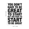 Vinyl Wall Art Decal - You Don't Have To Be Great To Start - Modern Motivational Quote Sticker For Home Bedroom Living Room Classroom Office Workplace Decor   5