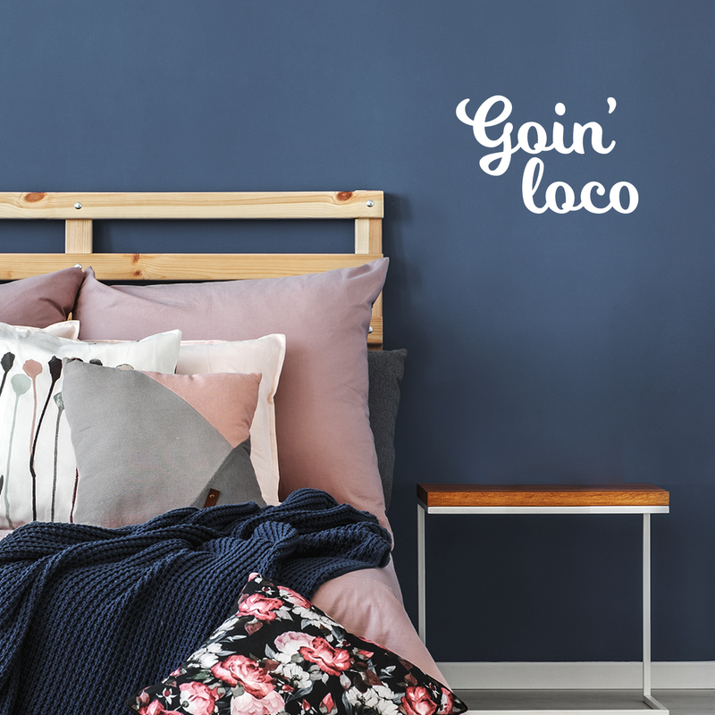 Vinyl Wall Art Decal - Goin' Loco - 11" x 17" - Modern Sarcastic Funny Quote Sticker For Home Office Teen Bedroom Living Room Kids Room Coffee Shop Decor White 11" x 17" 2