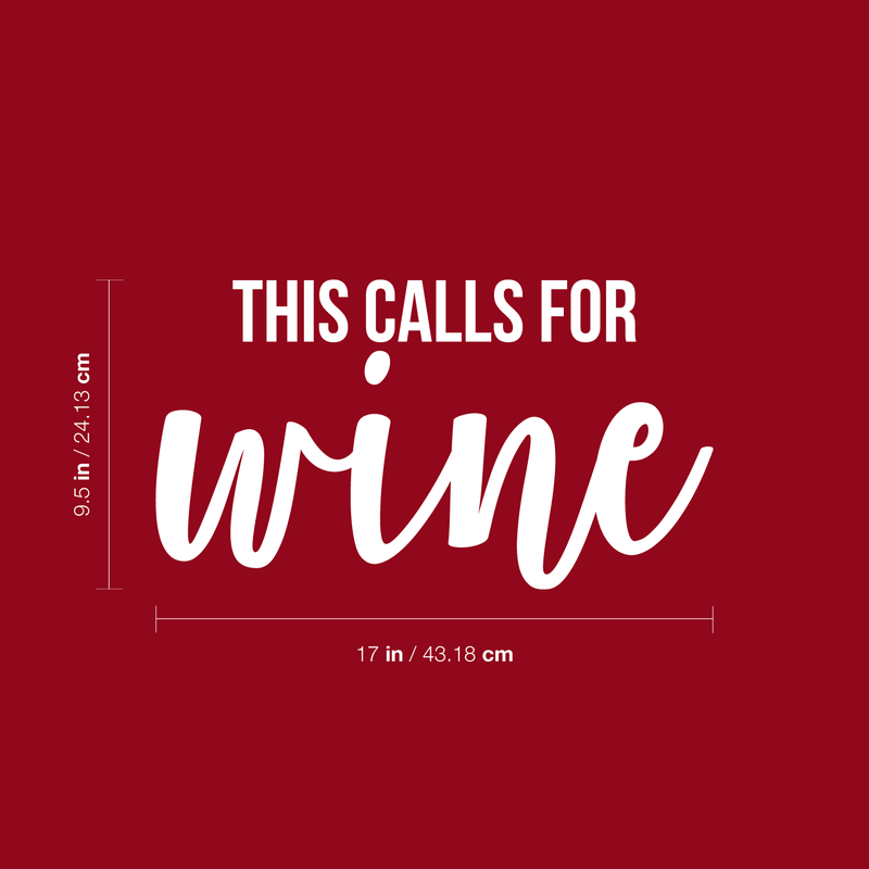 Vinyl Wall Art Decal - This Calls For Wine - 9.5" x 17" - Trendy Sarcastic Quote Adult Drink Sticker For Home Mini Bar Dining Room Kitchen Restaurant Bar Decor White 9.5" x 17" 4
