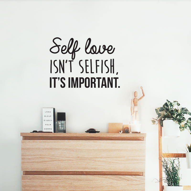 Vinyl Wall Art Decal - Self Love Isn't Selfish; It's Important. - 16" x 22.5" - Modern Inspirational Self Esteem Quote Sticker For Home Office Bedroom Closet Teen Room Apartment Decor Black 16" x 22.5" 2