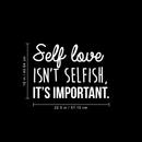 Vinyl Wall Art Decal - Self Love Isn't Selfish; It's Important. - 16" x 22.5" - Modern Inspirational Self Esteem Quote Sticker For Home Office Bedroom Closet Teen Room Apartment Decor White 16" x 22.5" 2