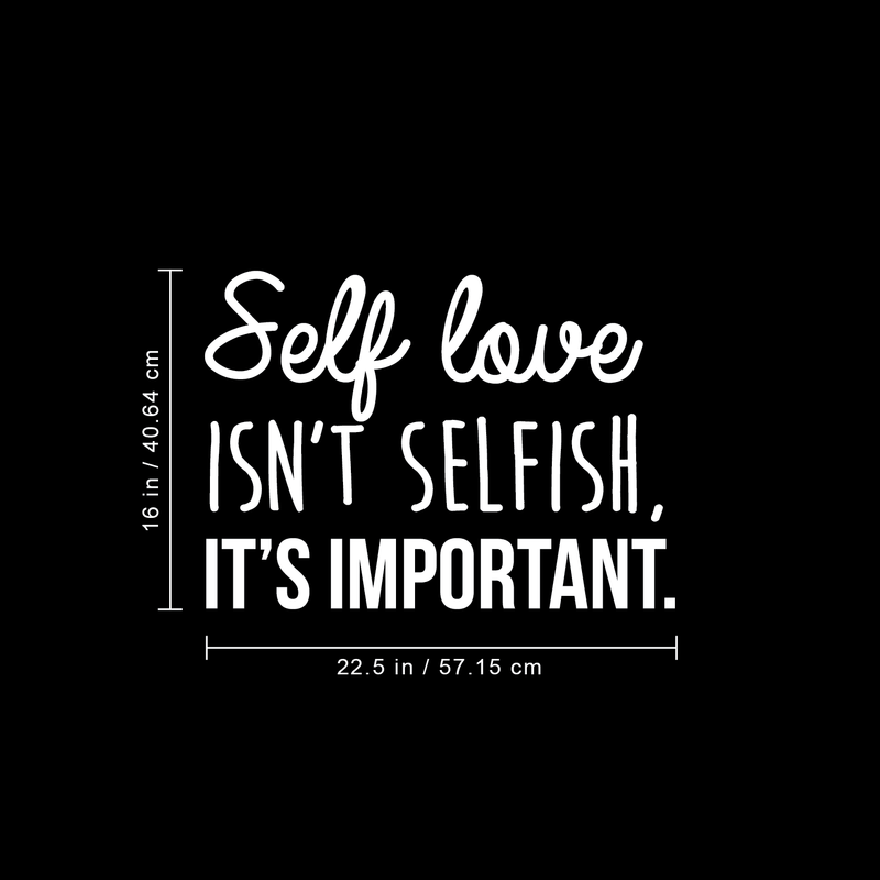 Vinyl Wall Art Decal - Self Love Isn't Selfish; It's Important. - 16" x 22.5" - Modern Inspirational Self Esteem Quote Sticker For Home Office Bedroom Closet Teen Room Apartment Decor White 16" x 22.5" 2