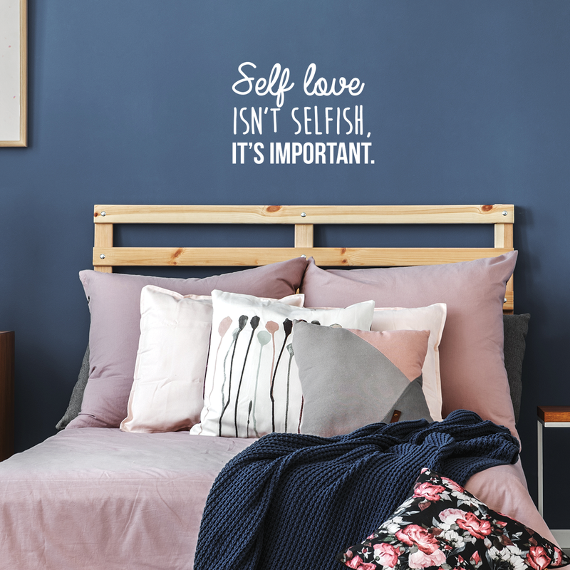 Vinyl Wall Art Decal - Self Love Isn't Selfish; It's Important. - 16" x 22.5" - Modern Inspirational Self Esteem Quote Sticker For Home Office Bedroom Closet Teen Room Apartment Decor White 16" x 22.5" 3