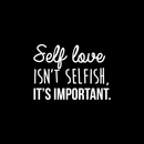 Vinyl Wall Art Decal - Self Love Isn't Selfish; It's Important. - 16" x 22.5" - Modern Inspirational Self Esteem Quote Sticker For Home Office Bedroom Closet Teen Room Apartment Decor White 16" x 22.5" 4