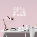 Vinyl Wall Art Decal - Self Love Isn't Selfish; It's Important. - 16" x 22.5" - Modern Inspirational Self Esteem Quote Sticker For Home Office Bedroom Closet Teen Room Apartment Decor White 16" x 22.5" 5