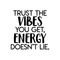 Vinyl Wall Art Decal - Trust The Vibes You Get; Energy Doesn't Lie  - 17.5" x 17" - Modern Inspirational Quote Positive Sticker For Home Office Bedroom Closet Living Room Coffee Shop Decor Black 17.5" x 17" 3