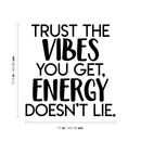 Vinyl Wall Art Decal - Trust The Vibes You Get; Energy Doesn't Lie  - 17.5" x 17" - Modern Inspirational Quote Positive Sticker For Home Office Bedroom Closet Living Room Coffee Shop Decor Black 17.5" x 17" 4
