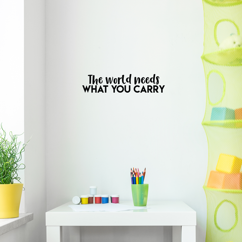 Vinyl Wall Art Decal - The World Needs What You Carry - Modern Inspirational Positive Quote Sticker For Home Office Bedroom Kids Room Classroom School Coffee Shop Decor   4