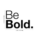 Vinyl Wall Art Decal - Be Bold - 14. Modern Inspirational Positive Good Vibes Quote Sticker For Bedroom Closet Living Room Playroom Office Coffee Shop Decor   3