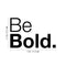 Vinyl Wall Art Decal - Be Bold - 14. Modern Inspirational Positive Good Vibes Quote Sticker For Bedroom Closet Living Room Playroom Office Coffee Shop Decor   3