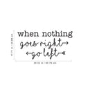 Vinyl Wall Art Decal - When Nothing Goes Right Go Left - - Trendy Optimistic Cute Quote Sticker For Bedroom Kids Room Playroom Living Room Gym Fitness Office Coffee Shop Decor